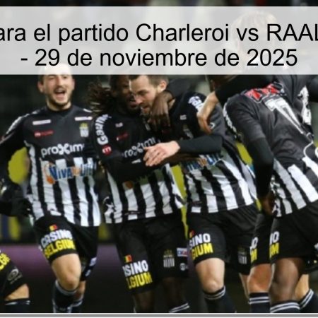 Pronóstico para el partido Charleroi vs RAAL La Louvière – 29 de noviembre de 2025