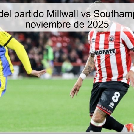 Pronóstico del partido Millwall vs Southampton – 29 de noviembre de 2025
