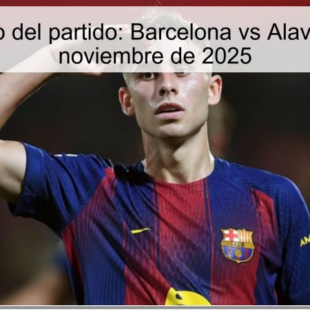 Pronóstico del partido: Barcelona vs Alavés – 29 de noviembre de 2025