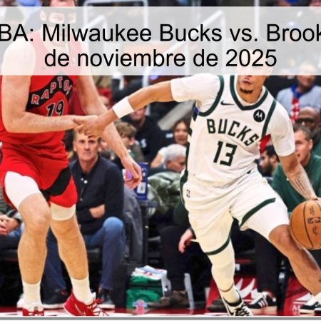Pronóstico NBA: Milwaukee Bucks vs. Brooklyn Nets – 30 de noviembre de 2025