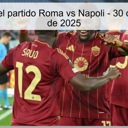 Pronóstico del partido Roma vs Napoli – 30 de noviembre de 2025