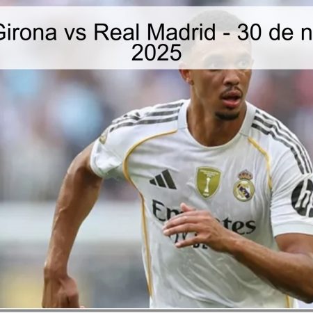 Pronóstico Girona vs Real Madrid – 30 de noviembre de 2025