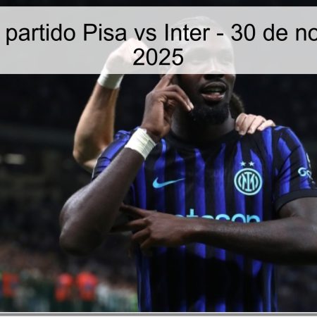 Análisis del partido Pisa vs Inter – 30 de noviembre de 2025