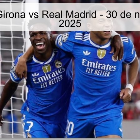 Pronóstico Girona vs Real Madrid – 30 de noviembre de 2025