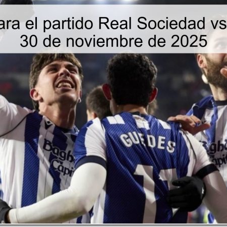 Pronóstico para el partido Real Sociedad vs Villarreal del 30 de noviembre de 2025