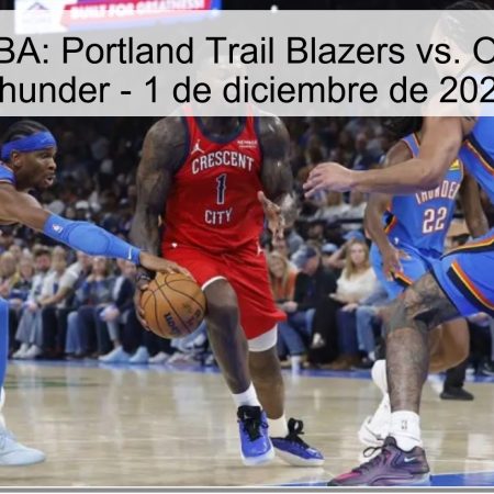 Pronóstico NBA: Portland Trail Blazers vs. Oklahoma City Thunder – 1 de diciembre de 2025