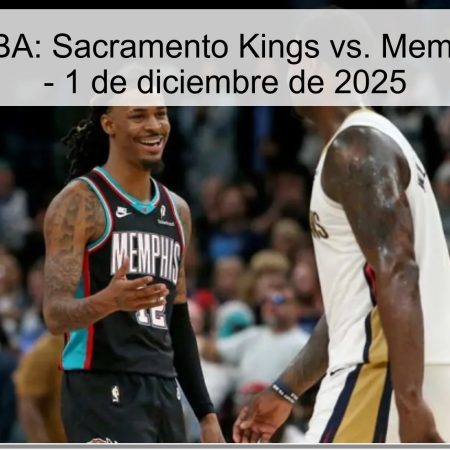 Pronóstico NBA: Sacramento Kings vs. Memphis Grizzlies – 1 de diciembre de 2025