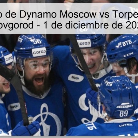 Pronóstico de Dynamo Moscow vs Torpedo Nizhny Novgorod – 1 de diciembre de 2025