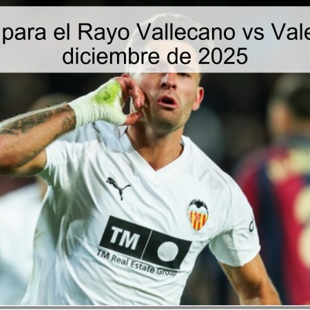 Pronóstico para el Rayo Vallecano vs Valencia – 1 de diciembre de 2025