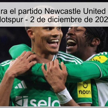 Pronóstico para el partido Newcastle United vs Tottenham Hotspur – 2 de diciembre de 2025