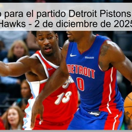 Pronóstico para el partido Detroit Pistons vs Atlanta Hawks – 2 de diciembre de 2025