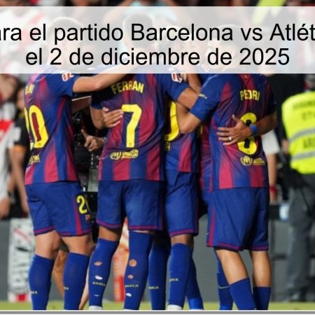 Pronóstico para el partido Barcelona vs Atlético de Madrid el 2 de diciembre de 2025