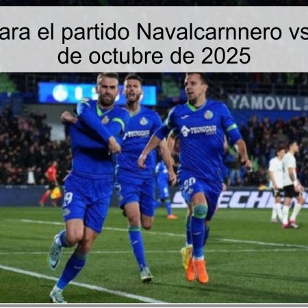 Pronóstico para el partido Navalcarnnero vs Getafe – 29 de octubre de 2025
