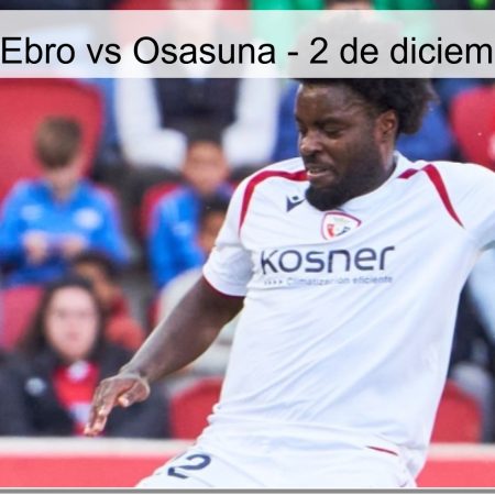 Pronóstico: Ebro vs Osasuna – 2 de diciembre de 2025