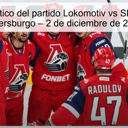 Pronóstico del partido Lokomotiv vs SKA San Petersburgo – 2 de diciembre de 2025