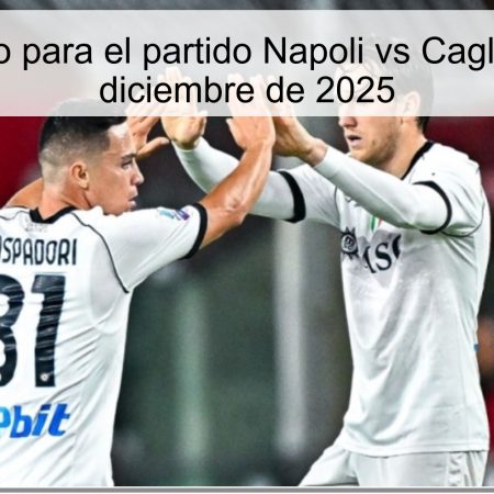 Pronóstico para el partido Napoli vs Cagliari – 4 de diciembre de 2025
