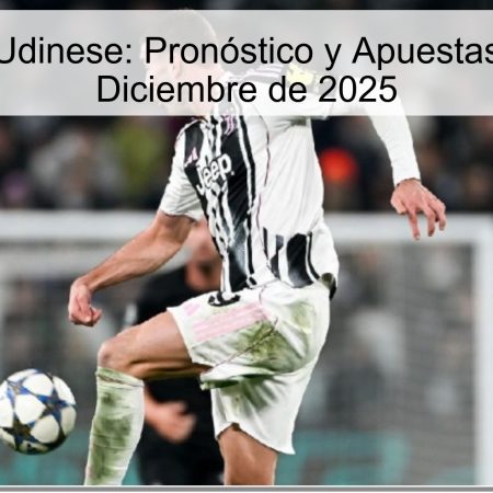 Juventus vs Udinese: Pronóstico y Apuestas para el 2 de Diciembre de 2025