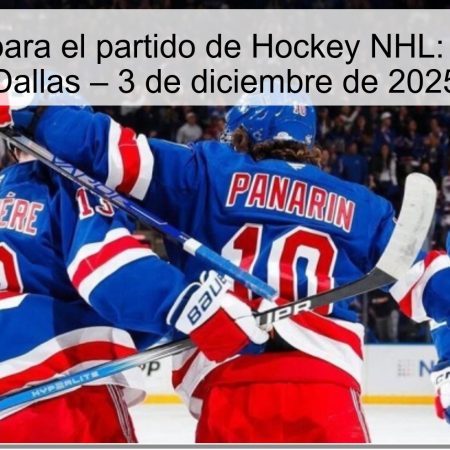 Pronóstico para el partido de Hockey NHL: Rangers vs. Dallas – 3 de diciembre de 2025