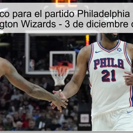 Pronóstico para el partido Philadelphia 76ers vs Washington Wizards – 3 de diciembre de 2025