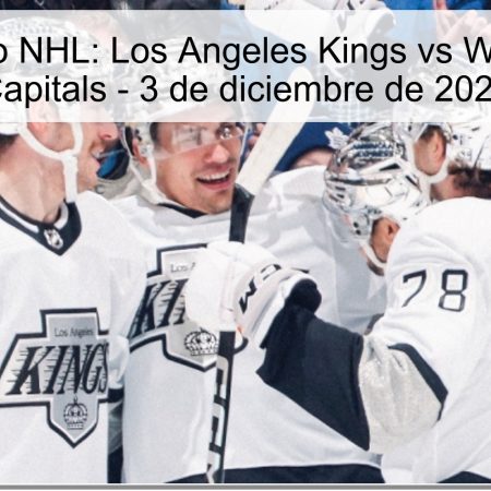 Pronóstico NHL: Los Angeles Kings vs Washington Capitals – 3 de diciembre de 2025