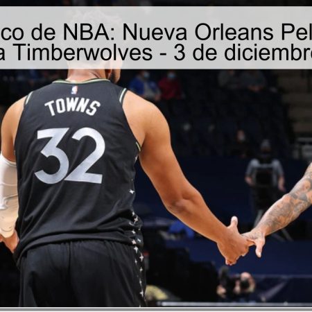Pronóstico de NBA: Nueva Orleans Pelicans vs Minnesota Timberwolves – 3 de diciembre de 2025