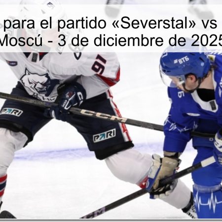 Pronóstico para el partido «Severstal» vs «Dynamo» Moscú – 3 de diciembre de 2025