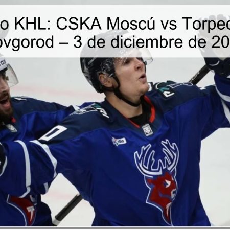 Pronóstico KHL: CSKA Moscú vs Torpedo Nizhny Novgorod – 3 de diciembre de 2025