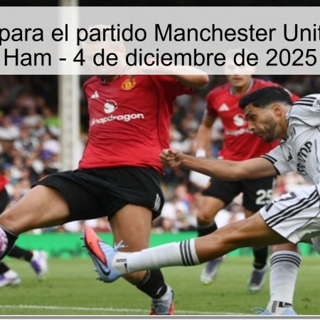 Pronóstico para el partido Manchester United vs West Ham – 4 de diciembre de 2025