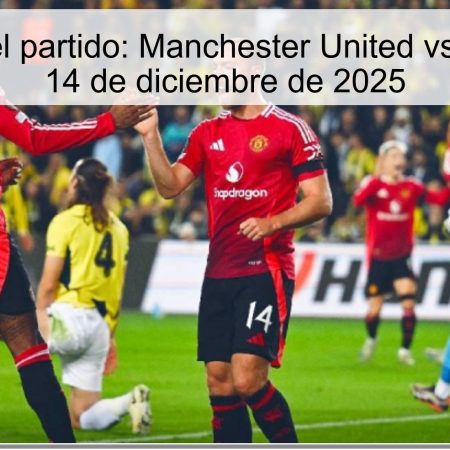 Pronóstico del partido: Manchester United vs. West Ham – 14 de diciembre de 2025