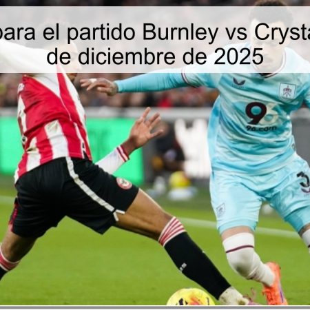 Pronóstico para el partido Burnley vs Crystal Palace – 3 de diciembre de 2025