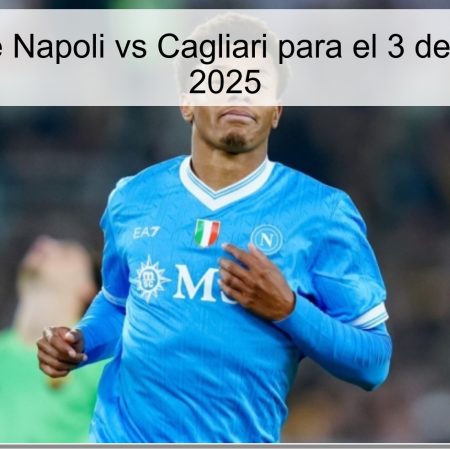 Pronóstico de Napoli vs Cagliari para el 3 de diciembre de 2025
