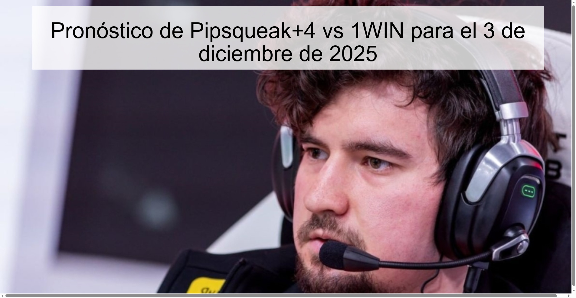 Pronóstico de Pipsqueak+4 vs 1WIN para el 3 de diciembre de 2025 1 330029