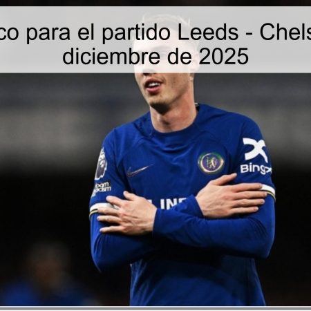 Pronóstico para el partido Leeds – Chelsea, 3 de diciembre de 2025