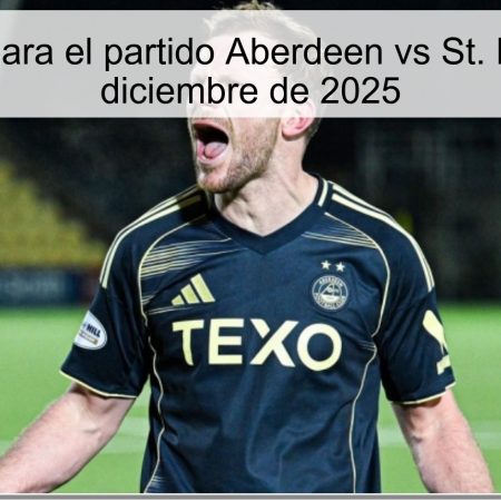 Pronóstico para el partido Aberdeen vs St. Mirren – 3 de diciembre de 2025