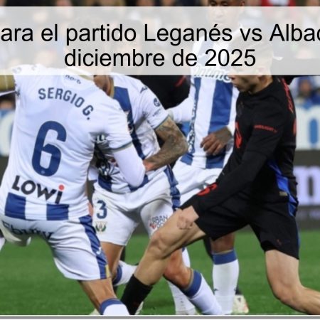 Pronóstico para el partido Leganés vs Albacete del 4 de diciembre de 2025