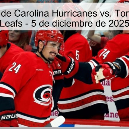Pronóstico de Carolina Hurricanes vs. Toronto Maple Leafs – 5 de diciembre de 2025