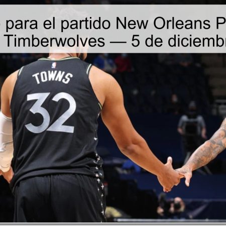 Pronóstico para el partido New Orleans Pelicans vs. Minnesota Timberwolves — 5 de diciembre de 2025