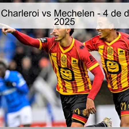 Pronóstico: Charleroi vs Mechelen – 4 de diciembre de 2025