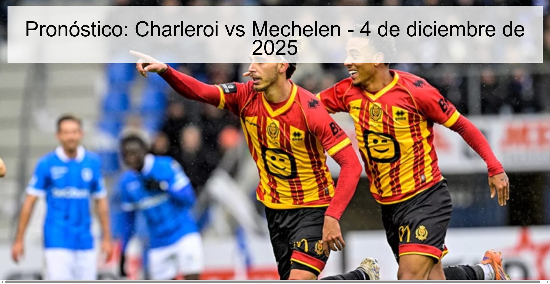 Pronóstico: Charleroi vs Mechelen - 4 de diciembre de 2025 1 330412
