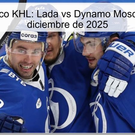 Pronóstico KHL: Lada vs Dynamo Moscú – 6 de diciembre de 2025