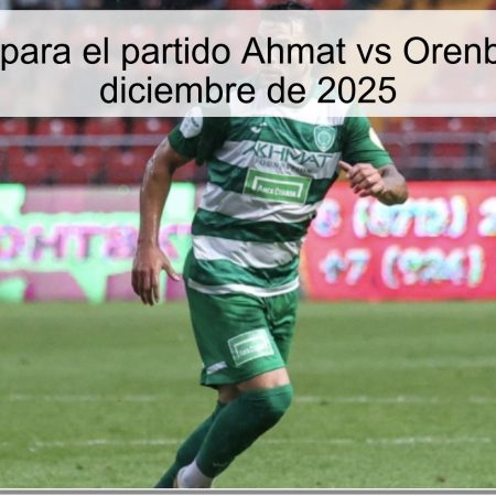 Pronóstico para el partido Ahmat vs Orenburgo – 5 de diciembre de 2025