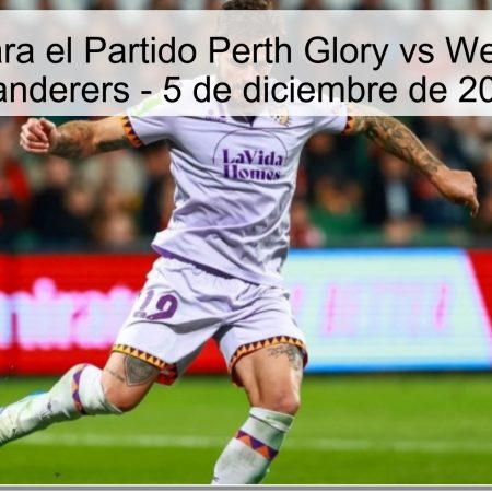 Pronóstico para el Partido Perth Glory vs Western Sydney Wanderers – 5 de diciembre de 2025