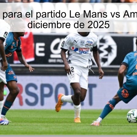 Pronóstico para el partido Le Mans vs Amiens – 5 de diciembre de 2025