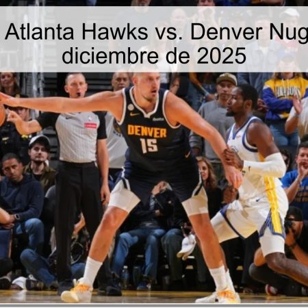 Pronóstico Atlanta Hawks vs. Denver Nuggets – 6 de diciembre de 2025