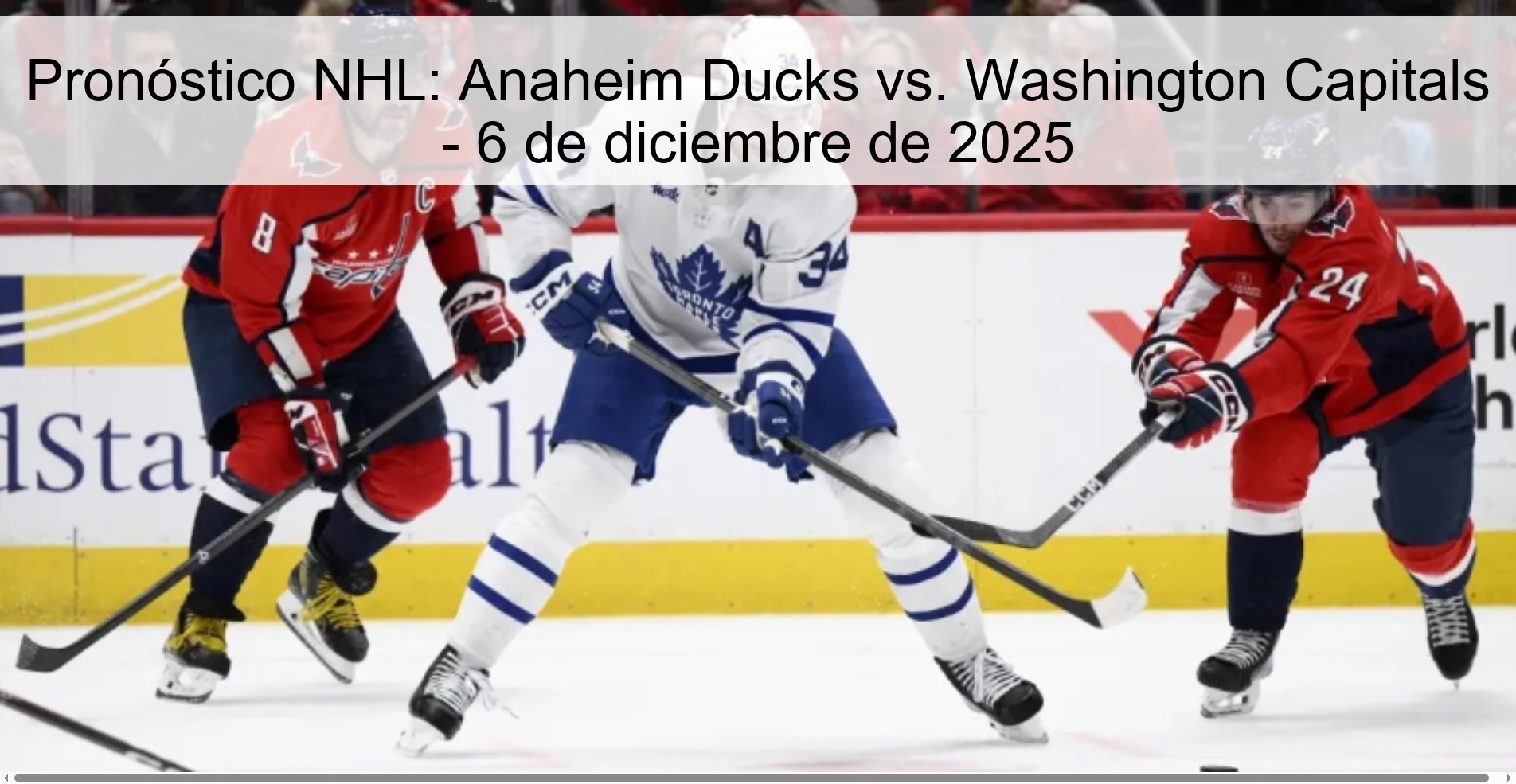 Pronóstico NHL: Anaheim Ducks vs. Washington Capitals - 6 de diciembre de 2025