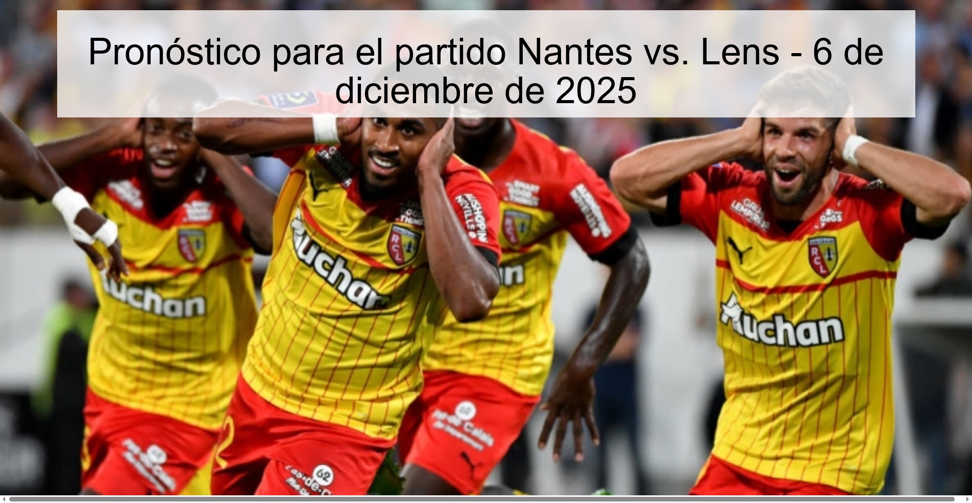Pronóstico para el partido Nantes vs. Lens - 6 de diciembre de 2025