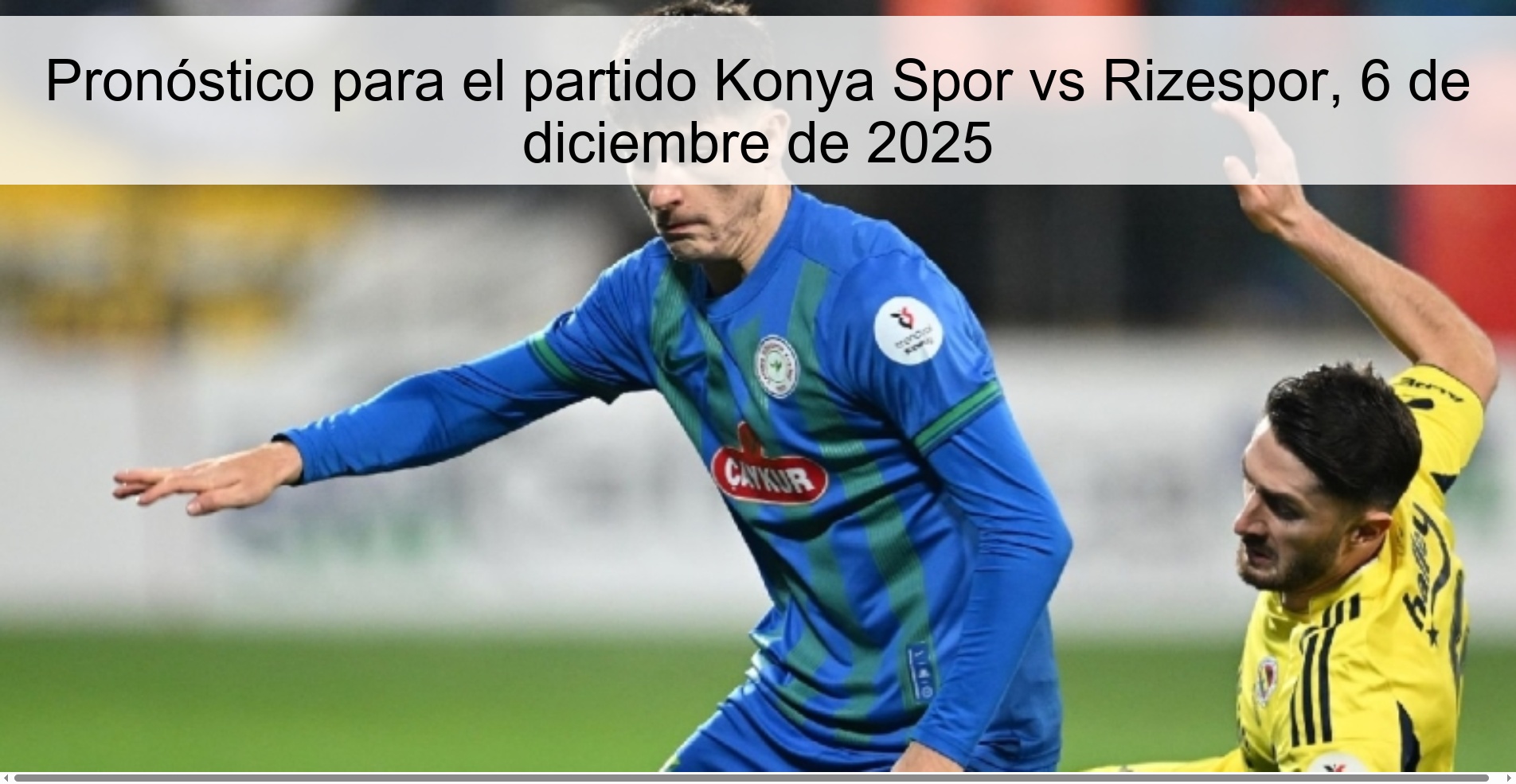 Pronóstico para el partido Konya Spor vs Rizespor, 6 de diciembre de 2025