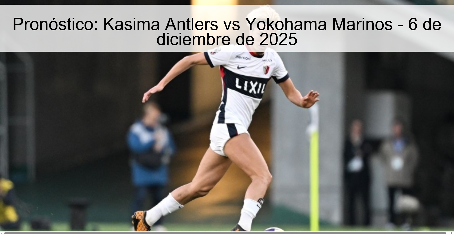Pronóstico: Kasima Antlers vs Yokohama Marinos - 6 de diciembre de 2025