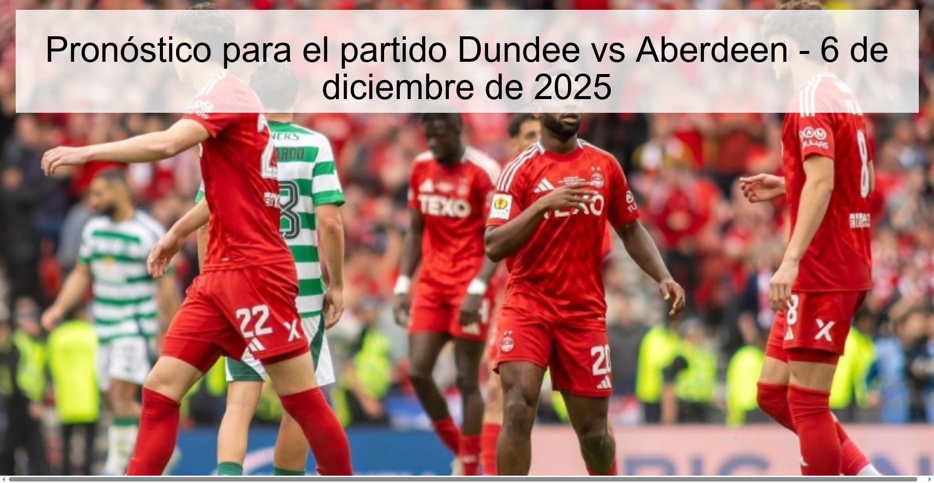Pronóstico para el partido Dundee vs Aberdeen - 6 de diciembre de 2025