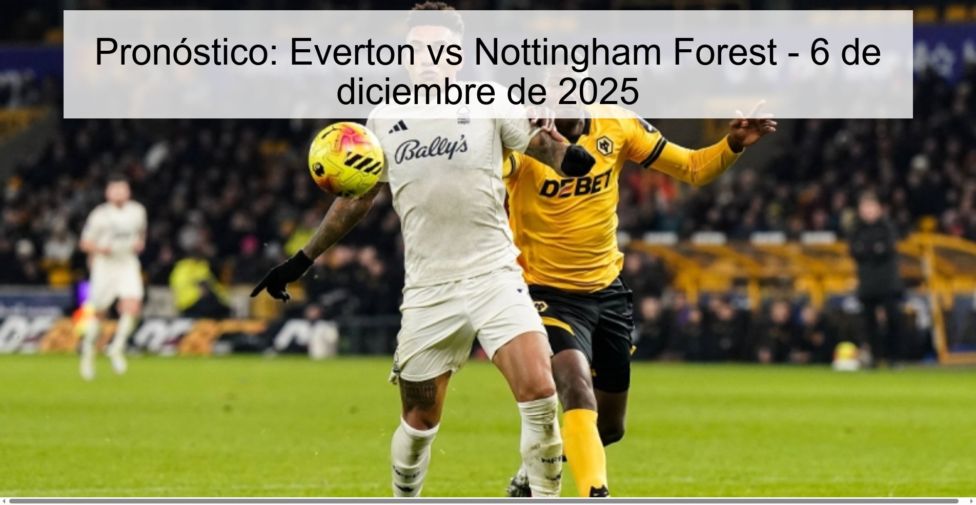 Pronóstico: Everton vs Nottingham Forest - 6 de diciembre de 2025